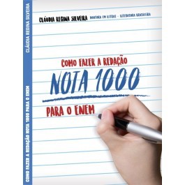 Livro Como Fazer Redação Nota 1000 Para o Enem - Professora Claudia Regina Silveira