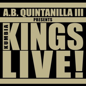 CD KUMBIA KINGS LIVE - A.B. QUINTANILLA & KUMBIA KINGS CD KUMBIA KINGS LIVE - A.B. QUINTANILLA & KUMBIA KINGS