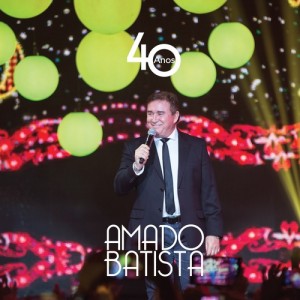 CD AMADO BATISTA - 40 ANOS CD AMADO BATISTA - 40 ANOS