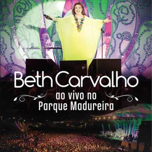 CD BETH CARVALHO - AO VIVO NO PARQUE MADUREIRA CD BETH CARVALHO - AO VIVO NO PARQUE MADUREIRA