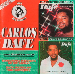 CD CARLOS DAFÉ - PRA QUE VOU RECORDAR / VENHA MATAR SAUDADES - SERIE DOIS MOMENTOS CD CARLOS DAFÉ - PRA QUE VOU RECORDAR / VENHA MATAR SAUDADES - SERIE DOIS MOMENTOS