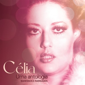 CD CÉLIA - UMA ANTOLOGIA (SUCESSOS & RARIDADES) - CD DUPLO - 2 CDS - PRÉ-VENDA LANÇAMENTO 19 DE MARÇO CD CÉLIA - UMA ANTOLOGIA (SUCESSOS & RARIDADES) - CD DUPLO - 2 CDS - PRÉ-VENDA LANÇAMENTO 19 DE MARÇO