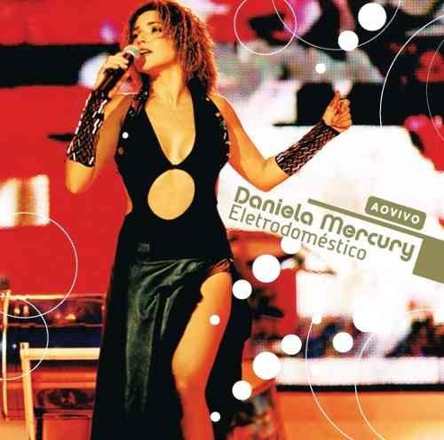 Cd Daniela Mercury - Eletrodoméstico - Ao Vivo