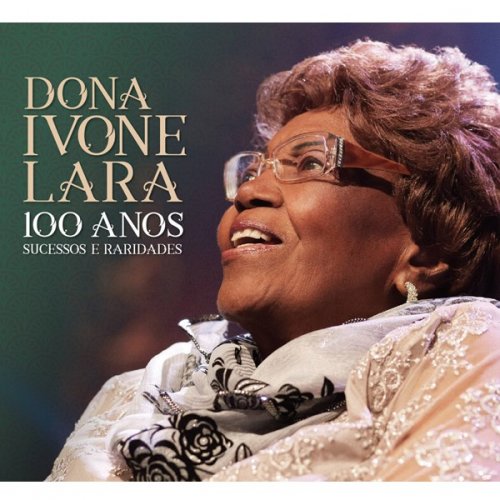 CD DONA IVONE LARA - 100 ANOS - SUCESSOS E RARIDADES 