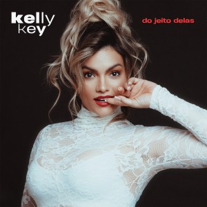 CD KELLY KEY - DO JEITO DELAS - PRÉ-VENDA - LANÇAMENTO 13/11 CD KELLY KEY - DO JEITO DELAS - PRÉ-VENDA - LANÇAMENTO 13/11