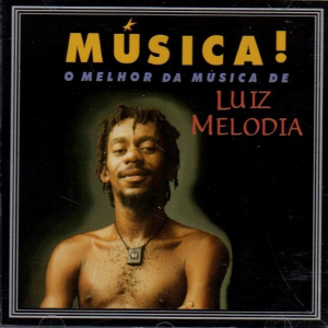 CD LUIZ MELODIA - MÚSICA! O MELHOR DA MÚSICA DE LUIZ MELODIA CD LUIZ MELODIA - MÚSICA! O MELHOR DA MÚSICA DE LUIZ MELODIA