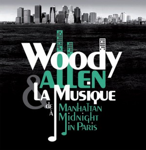 CD WOODY ALLEN - ET LA MUSIQUE - DE MANHATTAN À MIDNIGHT IN PARIS CD WOODY ALLEN - ET LA MUSIQUE - DE MANHATTAN À MIDNIGHT IN PARIS