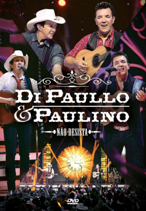 DVD DI PAULLO & PAULINO - NAO DESISTA DVD DI PAULLO & PAULINO - NAO DESISTA