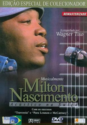 DVD MILTON NASCIMENTO - MUSICALMENTE - ACÚSTICO NA SUIÇA DVD MILTON NASCIMENTO - MUSICALMENTE - ACÚSTICO NA SUIÇA