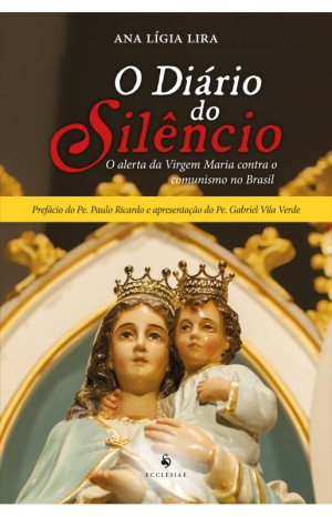 O diário do silêncio - O alerta da Virgem Maria contra o comunismo no Brasil