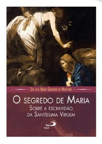 O segredo de Maria - Sobre a Escravidão da Santíssima Virgem